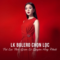 LK Nhạc Bolero Chọn Lọc Trả Lại Thời Gian Lệ Quyên Hay Nhất - Various Artists