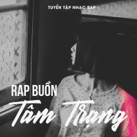 Những Bài Rap Tâm Trạng Hay Nhất - Various Artists