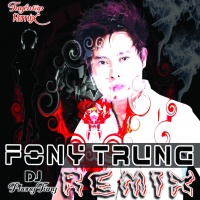 Tuyển Tập Remix Fony Trung - Fony Trung