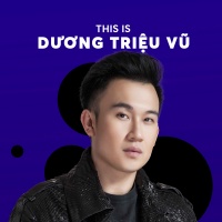 Những Bài Hát Hay Nhất Của Dương Triệu Vũ - Dương Triệu Vũ