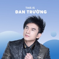 Những Bài Hát Hay Nhất Của Đan Trường - Đan Trường