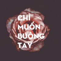 Chỉ Muốn Buông Tay - Various Artists