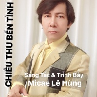 Chiều Thu Bến Tình - Micae Lê Hùng