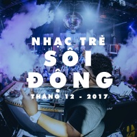 Những Bài Nhạc Trẻ Sôi Động Nhất Tháng 12/2017 - Various Artists