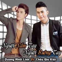 Người Nắm Tay Người Buông Tay - Châu Gia Kiệt, Dương Nhất Linh