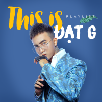 Những Bài Hát Hay Nhất Của Đạt G - Đạt G