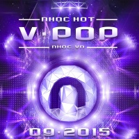 Nhạc Hot Việt Tháng 09/2015 - Various Artists