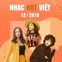 Nhạc Hot Việt Tháng 12/2018 - Various Artists