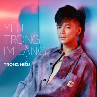 Yêu Trong Im Lặng (Single) - Trọng Hiếu
