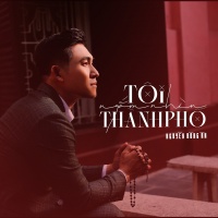 Tôi Ngắm Nhìn Thành Phố (Single) - Nguyễn Hồng Ân