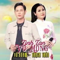 Tình Tan Vỡ Mộng - Vũ Hoàng, Thạch Thảo