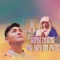Kính Mừng Mẹ Đầy Ơn Phúc - Nguyễn Hồng Ân