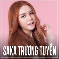 Những Bài Hát Hay Nhất Của Saka Trương Tuyền - Saka Trương Tuyền