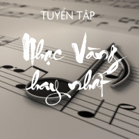 Tuyển Tập Nhạc Vàng Hay Nhất Mọi Thời Đại - Various Artists