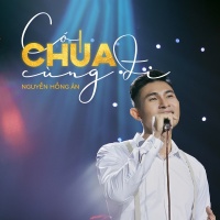 Có Chúa Cùng Đi (Single) - Nguyễn Hồng Ân
