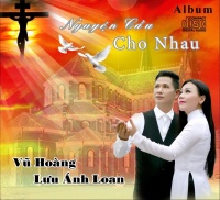 Nguyện Cầu Cho Nhau - Lưu Ánh Loan, Vũ Hoàng