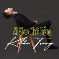 Ai Gieo Chữ Đắng (Single) - Khắc Trung (Bolero)