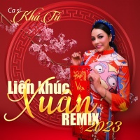 Liên Khúc Xuân Remix 2023 (Single) - Khả Tú