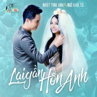 Lại Gần Hôn Anh (Single) - Nhật Tinh Anh, Khả Tú