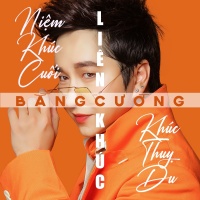 Liên Khúc Niệm Khúc Cuối, Khúc Thụy Du (Single) - Bằng Cường