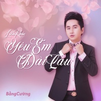Liên Khúc Yêu Em Dài Lâu (Single) - Bằng Cường