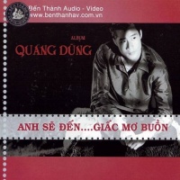 Anh Sẽ Đến...Giấc Mơ Buồn - Quang Dũng