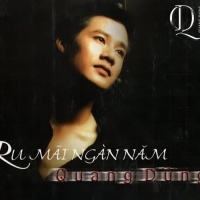 Ru Mãi Ngàn Năm - Quang Dũng