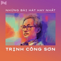 Những Sáng Tác Hay Nhất Của Trịnh Công Sơn - Trịnh Công Sơn