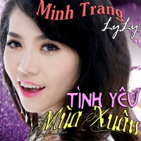 Tình Yêu Mùa Xuân - Minh Trang LyLy