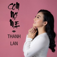 Con Nợ Mẹ (Single) - Thanh Lan (Trẻ)
