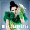 Những Bài Hát Hay Nhất Của Minh Trang LyLy - Minh Trang LyLy
