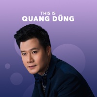 Những Bài Hát Hay Nhất Của Quang Dũng - Quang Dũng