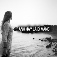 Anh Hãy Là Dĩ Vãng - Various Artists