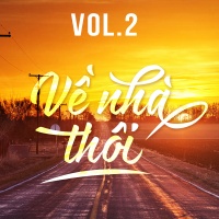Những Bài Hát Nghe Là Muốn Về Nhà (Vol.2) - Various Artists