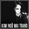 Những Bài Hát Hay Nhất Của Kiwi Ngô Mai Trang - Kiwi Ngô Mai Trang