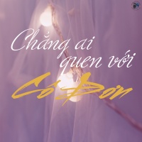 Chẳng Ai Quen Được Với Cô Đơn - Various Artists