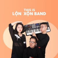 Những Bài Hát Hay Nhất Của Lộn Xộn Band - Lộn Xộn Band