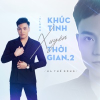 Tình Khúc Xuyên Thời Gian 2 - Hà Thế Dũng