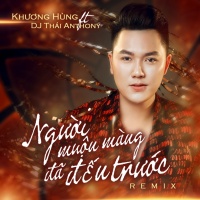 Người Muộn Màng Đã Đến Trước (Remix Single) - Khương Hùng