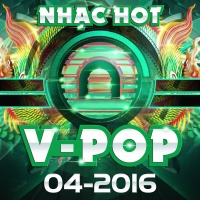 Nhạc Hot Việt Tháng 04/2016 - Various Artists