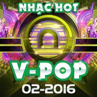 Nhạc Hot Việt Tháng 02/2016 - Various Artists