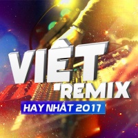 Những Bài Hát Việt Remix Hay Nhất 2017 - Various Artists