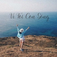 Vì Tôi Còn Sống - Various Artists