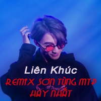 Liên Khúc Remix Sơn Tùng MTP Hay Nhất - Various Artists