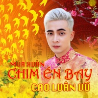 Mùa Xuân Chim Én Bay - Cao Luân Vũ
