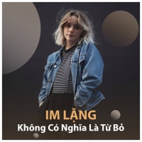 Im Lặng Không Có Nghĩa Là Từ Bỏ - Various Artists
