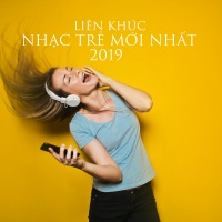 Liên Khúc Nhạc Trẻ Mới Nhất 2019 - Various Artists