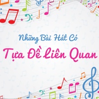 Những Bài Hát Có Tựa Đề Liên Quan - Various Artists