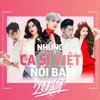 Những Ca Sĩ Việt Nổi Bật 2017 - Various Artists