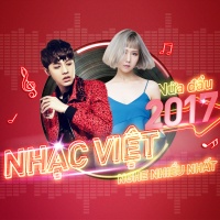 Nhạc Việt Nghe Nhiều Nhất Nửa Đầu 2017 - Various Artists
